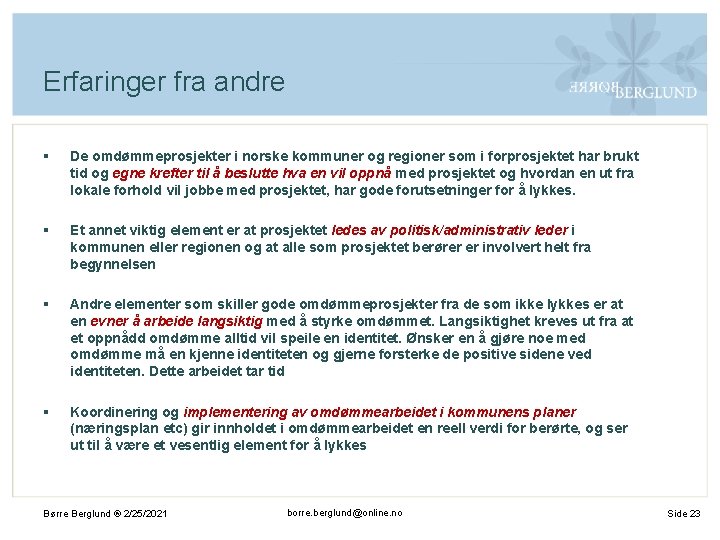 Erfaringer fra andre § De omdømmeprosjekter i norske kommuner og regioner som i forprosjektet