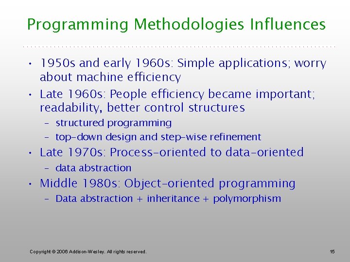 Programming Methodologies Influences • 1950 s and early 1960 s: Simple applications; worry about