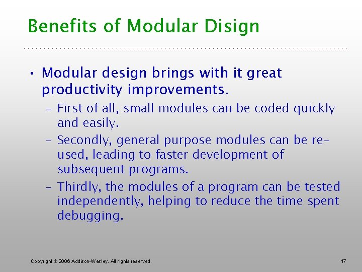 Benefits of Modular Disign • Modular design brings with it great productivity improvements. –