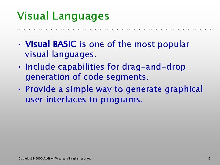 Visual Languages • Visual BASIC is one of the most popular visual languages. •