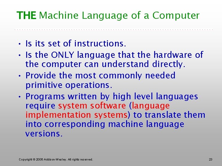 THE Machine Language of a Computer • Is its set of instructions. • Is