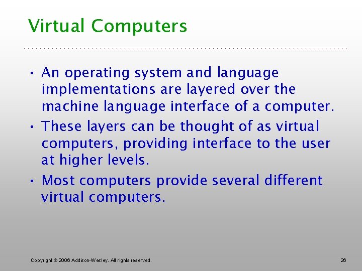 Virtual Computers • An operating system and language implementations are layered over the machine