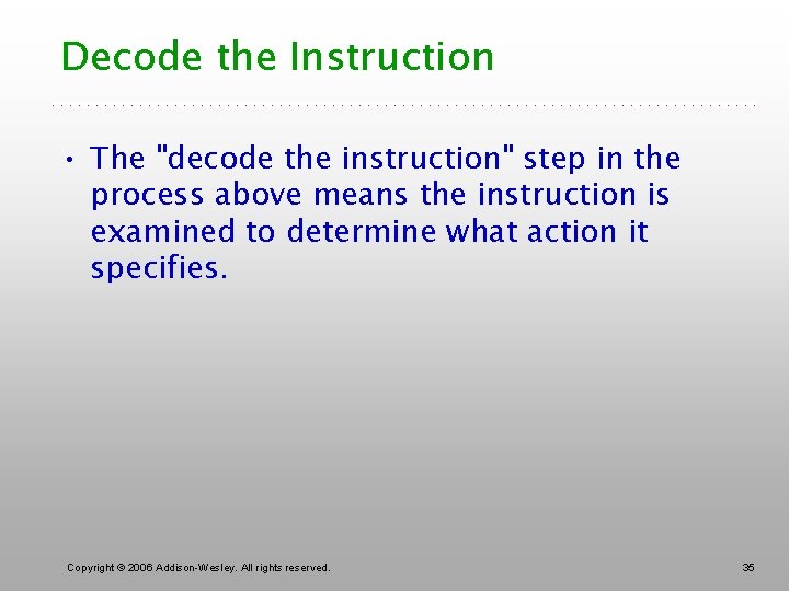 Decode the Instruction • The "decode the instruction" step in the process above means