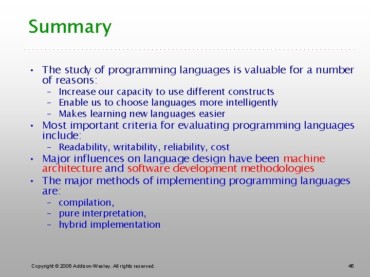 Summary • The study of programming languages is valuable for a number of reasons: