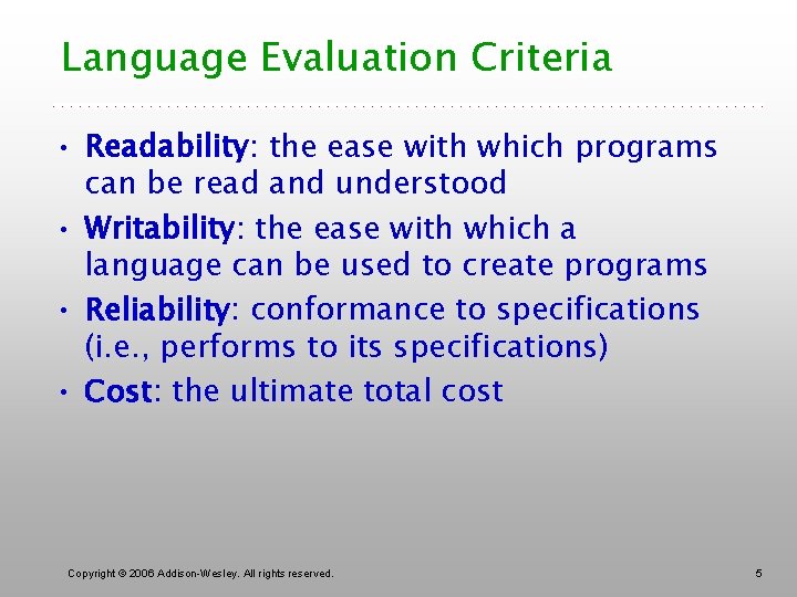 Language Evaluation Criteria • Readability: the ease with which programs can be read and