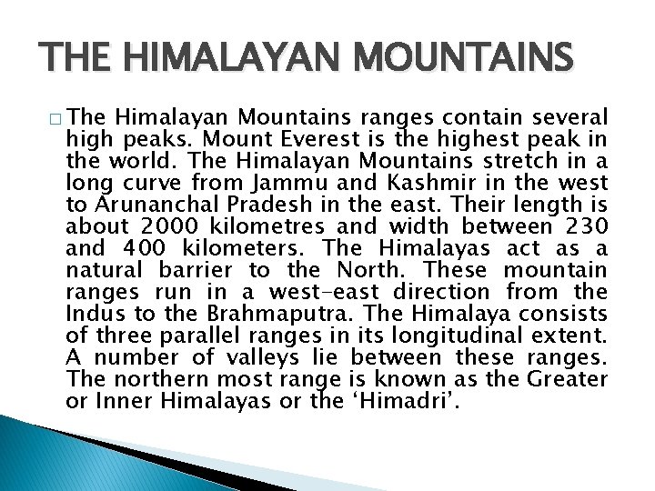 THE HIMALAYAN MOUNTAINS � The Himalayan Mountains ranges contain several high peaks. Mount Everest