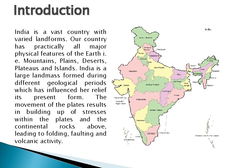 Introduction India is a vast country with varied landforms. Our country has practically all