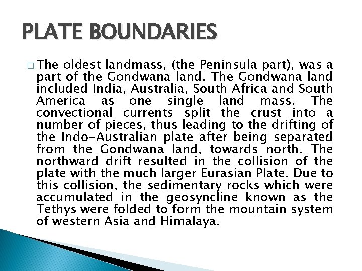 PLATE BOUNDARIES � The oldest landmass, (the Peninsula part), was a part of the