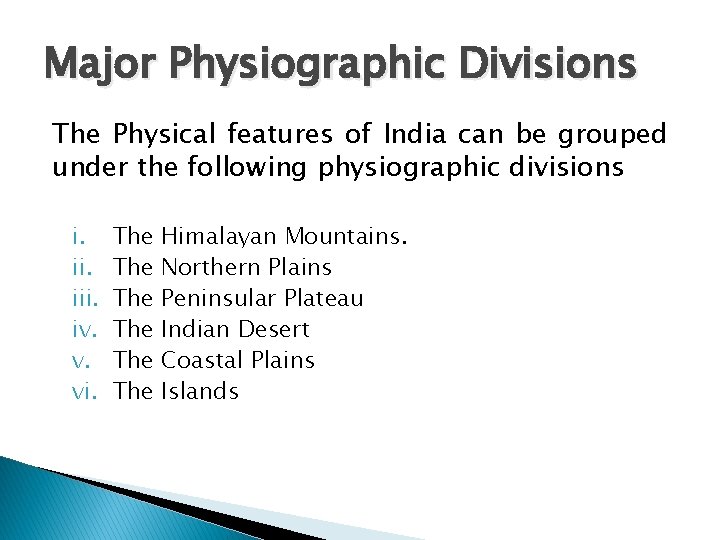 Major Physiographic Divisions The Physical features of India can be grouped under the following