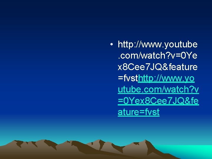 • http: //www. youtube. com/watch? v=0 Ye x 8 Cee 7 JQ&feature =fvsthttp: