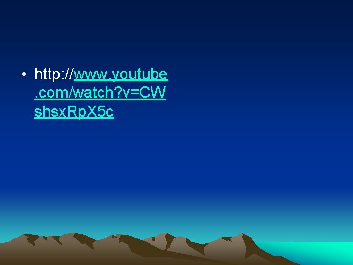  • http: //www. youtube. com/watch? v=CW shsx. Rp. X 5 c 