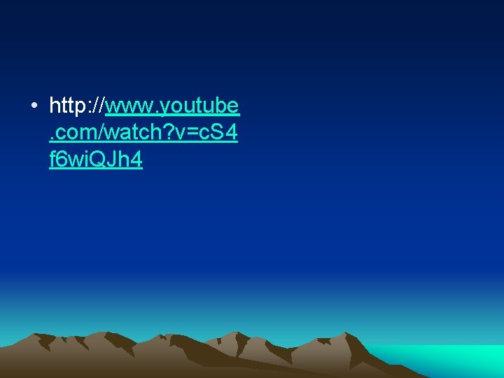  • http: //www. youtube. com/watch? v=c. S 4 f 6 wi. QJh 4