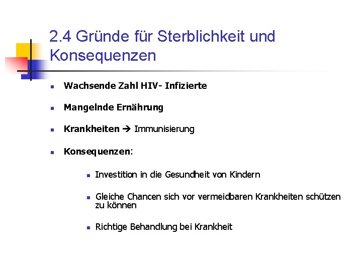 2. 4 Gründe für Sterblichkeit und Konsequenzen n Wachsende Zahl HIV- Infizierte n Mangelnde