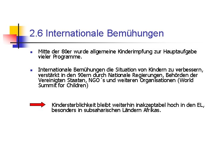 2. 6 Internationale Bemühungen n n Mitte der 80 er wurde allgemeine Kinderimpfung zur