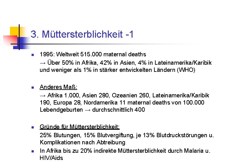 3. Müttersterblichkeit -1 n n 1995: Weltweit 515. 000 maternal deaths → Über 50%