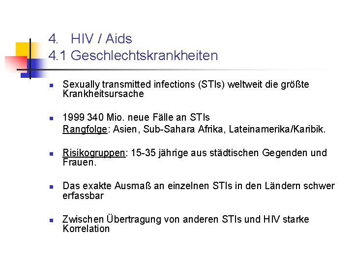 4. HIV / Aids 4. 1 Geschlechtskrankheiten n n Sexually transmitted infections (STIs) weltweit