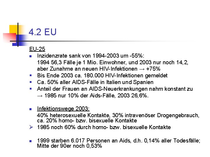 4. 2 EU EU-25 n Inzidenzrate sank von 1994 -2003 um -55%: 1994 56,
