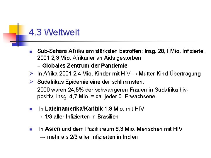 4. 3 Weltweit Sub-Sahara Afrika am stärksten betroffen: Insg. 28, 1 Mio. Infizierte, 2001