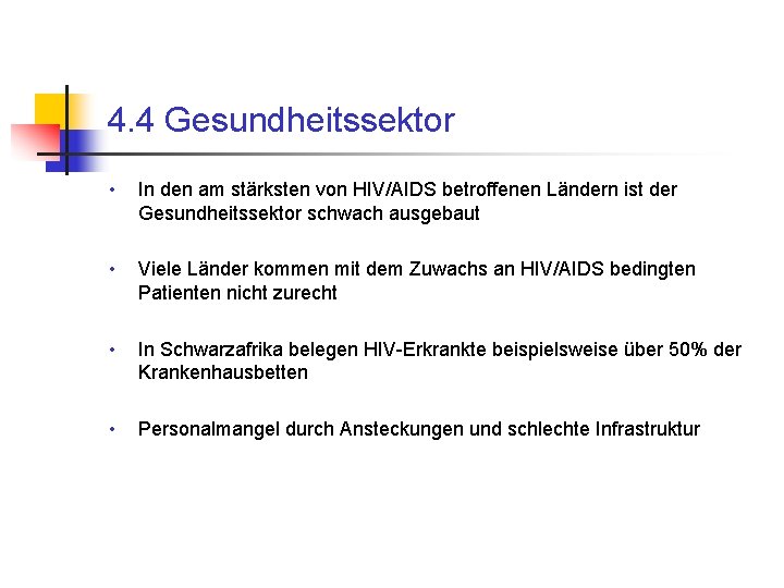 4. 4 Gesundheitssektor • In den am stärksten von HIV/AIDS betroffenen Ländern ist der