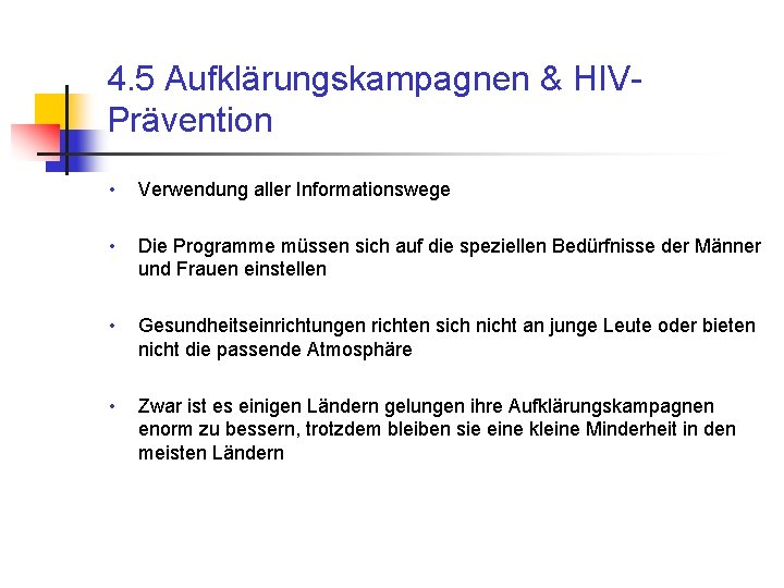 4. 5 Aufklärungskampagnen & HIVPrävention • Verwendung aller Informationswege • Die Programme müssen sich