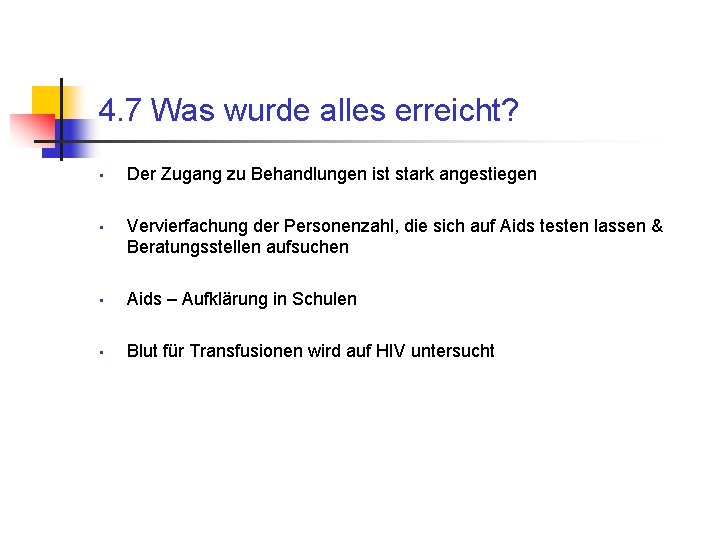 4. 7 Was wurde alles erreicht? • • Der Zugang zu Behandlungen ist stark