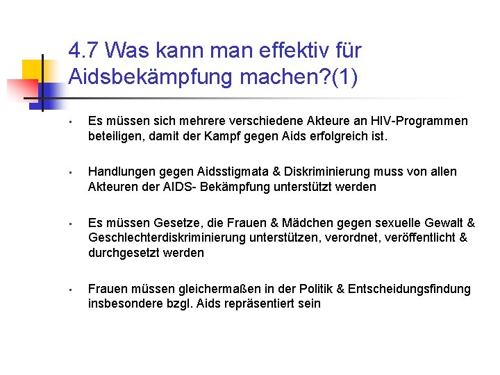 4. 7 Was kann man effektiv für Aidsbekämpfung machen? (1) • • Es müssen