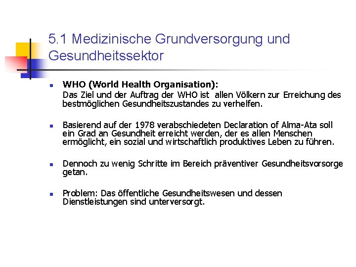 5. 1 Medizinische Grundversorgung und Gesundheitssektor n n WHO (World Health Organisation): Das Ziel