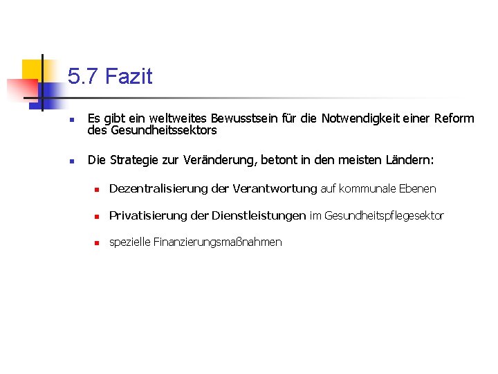 5. 7 Fazit n Es gibt ein weltweites Bewusstsein für die Notwendigkeit einer Reform