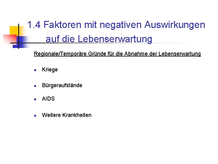 1. 4 Faktoren mit negativen Auswirkungen auf die Lebenserwartung Regionale/Temporäre Gründe für die Abnahme