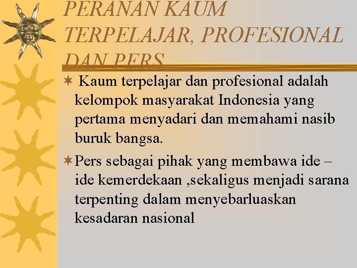 PERANAN KAUM TERPELAJAR, PROFESIONAL DAN PERS ¬ Kaum terpelajar dan profesional adalah kelompok masyarakat
