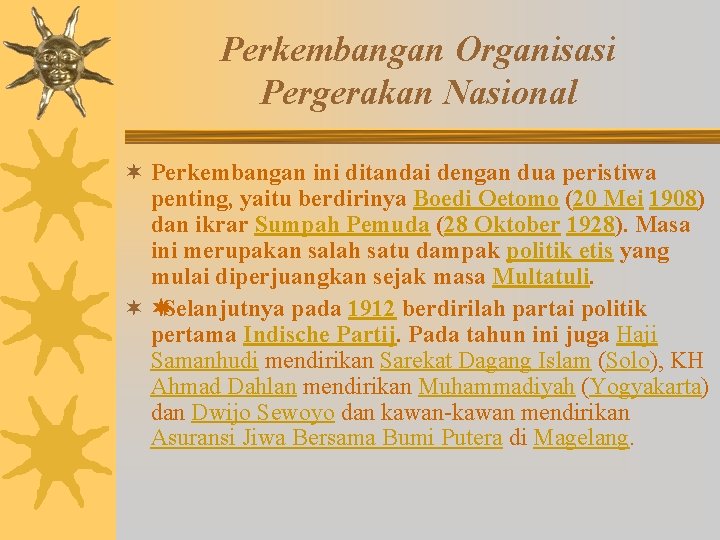 Perkembangan Organisasi Pergerakan Nasional ¬ Perkembangan ini ditandai dengan dua peristiwa penting, yaitu berdirinya