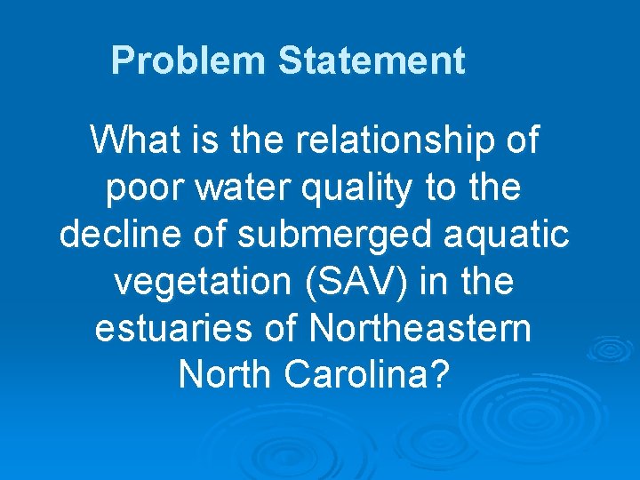 Problem Statement What is the relationship of poor water quality to the decline of