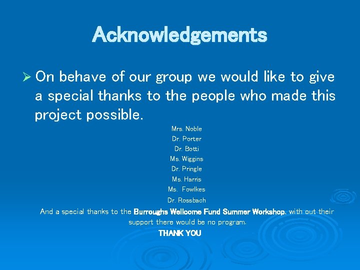 Acknowledgements Ø On behave of our group we would like to give a special