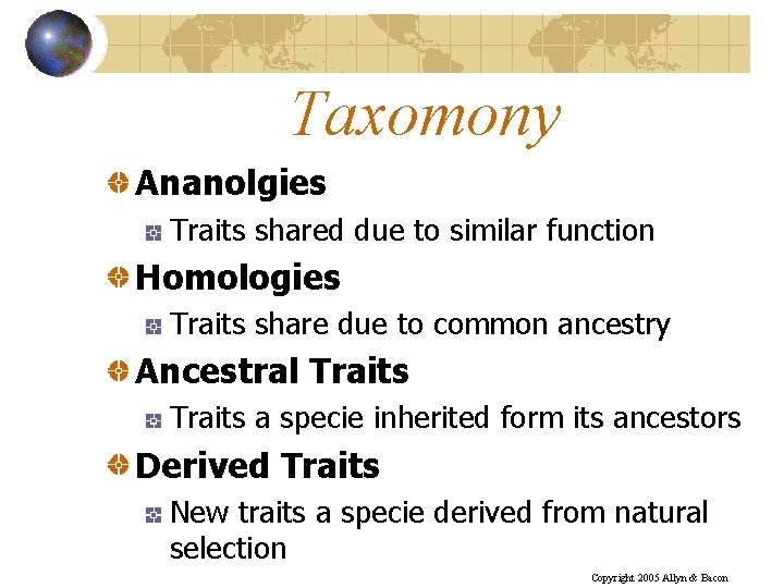Taxomony Ananolgies Traits shared due to similar function Homologies Traits share due to common