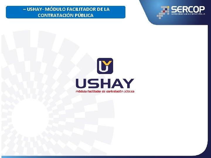 – USHAY- MÓDULO FACILITADOR DE LA CONTRATACIÓN PÚBLICA 