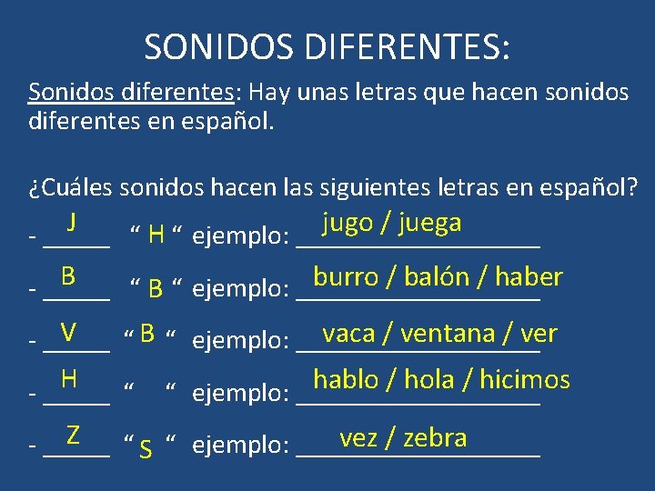 SONIDOS DIFERENTES: Sonidos diferentes: Hay unas letras que hacen sonidos diferentes en español. ¿Cuáles