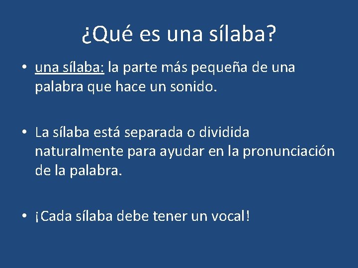 ¿Qué es una sílaba? • una sílaba: la parte más pequeña de una palabra