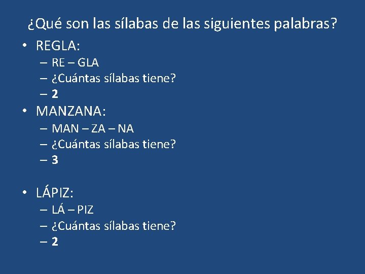 ¿Qué son las sílabas de las siguientes palabras? • REGLA: – RE – GLA