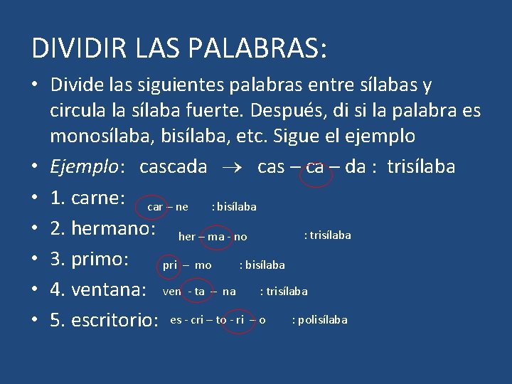 DIVIDIR LAS PALABRAS: • Divide las siguientes palabras entre sílabas y circula la sílaba