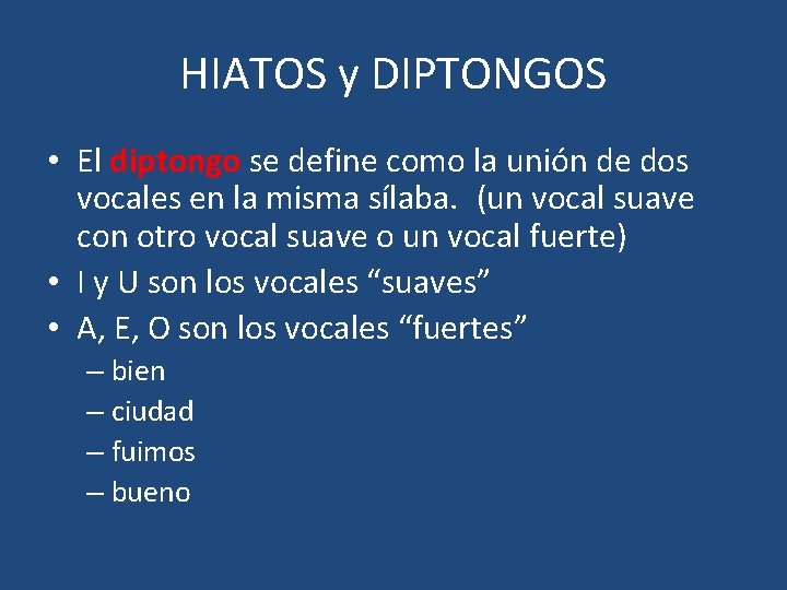 HIATOS y DIPTONGOS • El diptongo se define como la unión de dos vocales