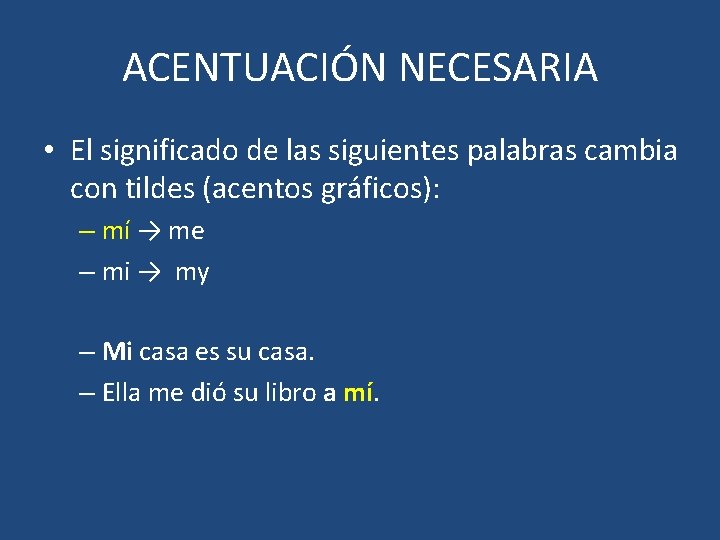 ACENTUACIÓN NECESARIA • El significado de las siguientes palabras cambia con tildes (acentos gráficos):