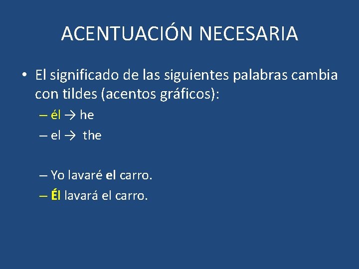 ACENTUACIÓN NECESARIA • El significado de las siguientes palabras cambia con tildes (acentos gráficos):