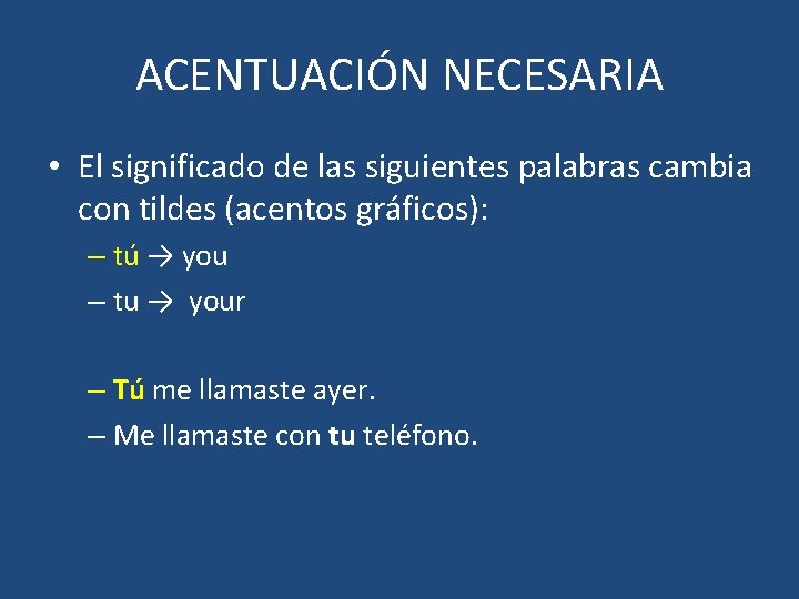 ACENTUACIÓN NECESARIA • El significado de las siguientes palabras cambia con tildes (acentos gráficos):