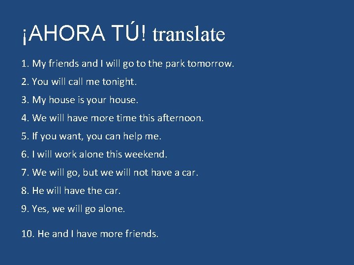 ¡AHORA TÚ! translate 1. My friends and I will go to the park tomorrow.