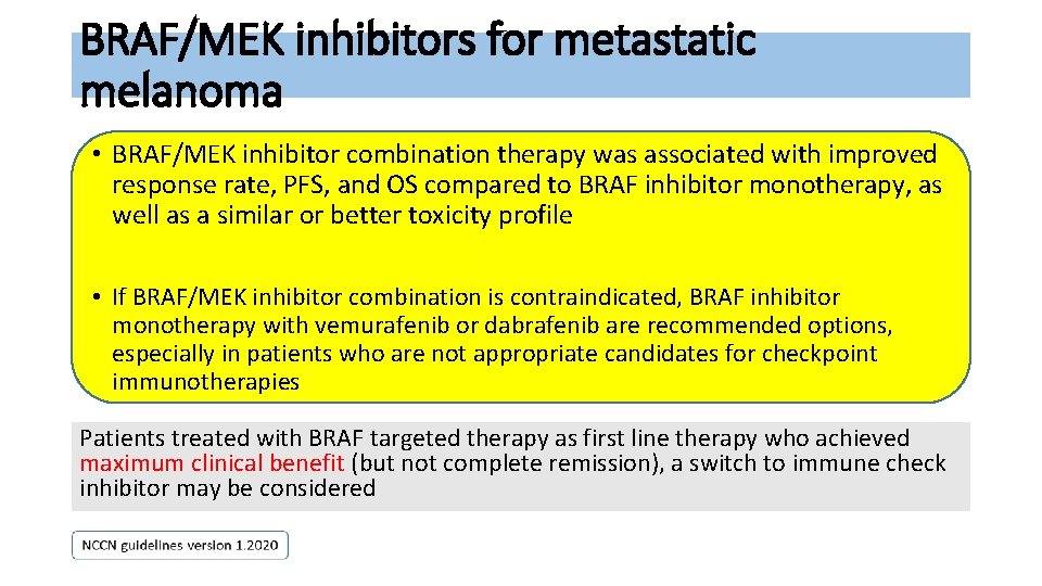 BRAF/MEK inhibitors for metastatic melanoma • BRAF/MEK inhibitor combination therapy was associated with improved