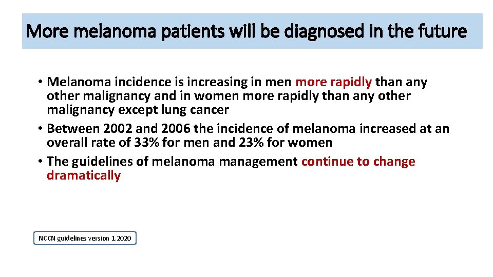 More melanoma patients will be diagnosed in the future • Melanoma incidence is increasing