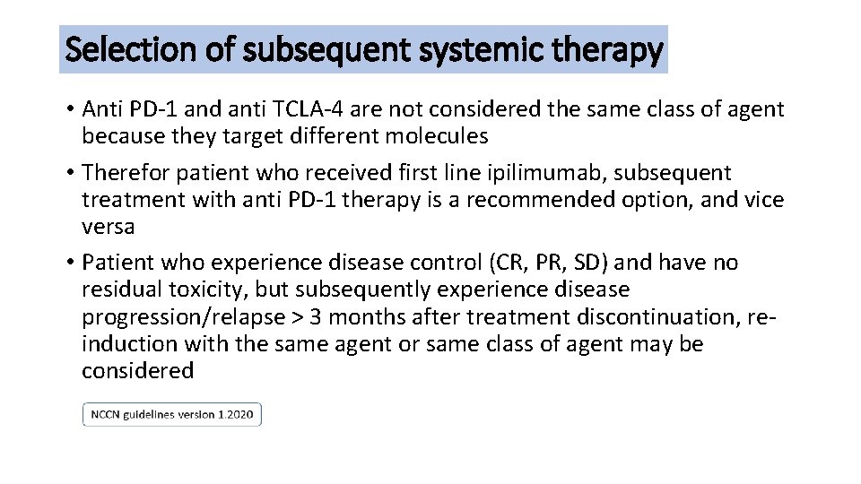 Selection of subsequent systemic therapy • Anti PD-1 and anti TCLA-4 are not considered