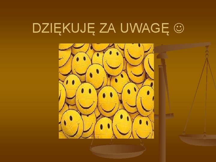 DZIĘKUJĘ ZA UWAGĘ 