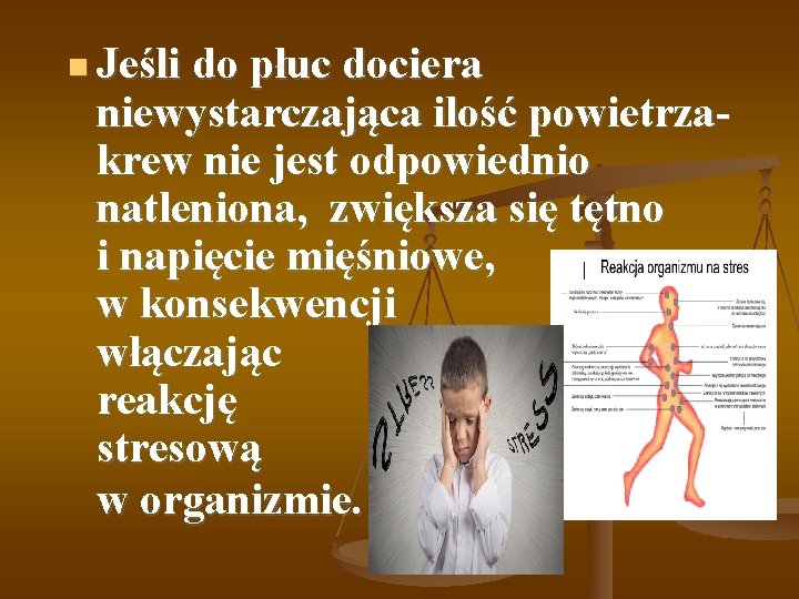  Jeśli do płuc dociera niewystarczająca ilość powietrza- krew nie jest odpowiednio natleniona, zwiększa