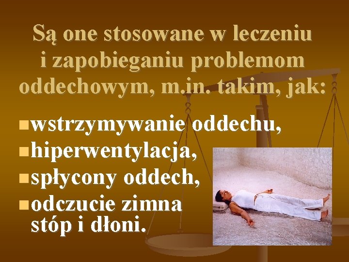 Są one stosowane w leczeniu i zapobieganiu problemom oddechowym, m. in. takim, jak: wstrzymywanie